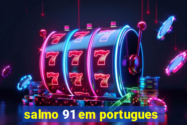 salmo 91 em portugues